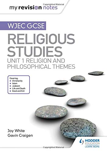 My Revision Notes WJEC GCSE Religious Studies: Unit 1 Religion and Philosophical Themes