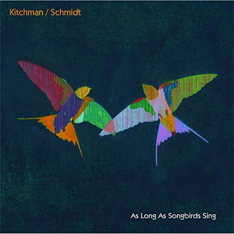 Kitchman / Schmidt - As Long As Songbirds Sing [CD]