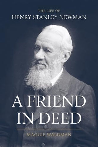 A Friend In Deed: The Life of Henry Stanley Newman