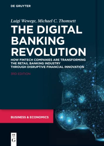 The Digital Banking Revolution: How Fintech Companies are Transforming the Retail Banking Industry Through Disruptive Financial Innovation