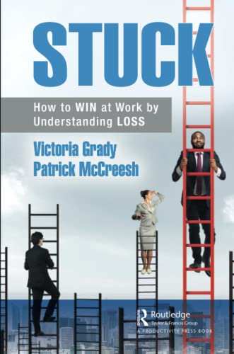 Stuck: How to WIN at Work by Understanding LOSS