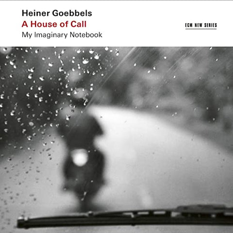 Heiner Goebbels - A House Of Call - My Imaginary Notebook [CD]