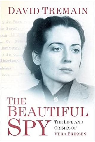 The Beautiful Spy: The Life and Crimes of Vera Eriksen