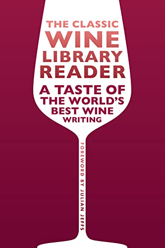 The Classic Wine Library reader: A taste of the world's best wine writing (The Infinite Ideas Classic Wine Library)