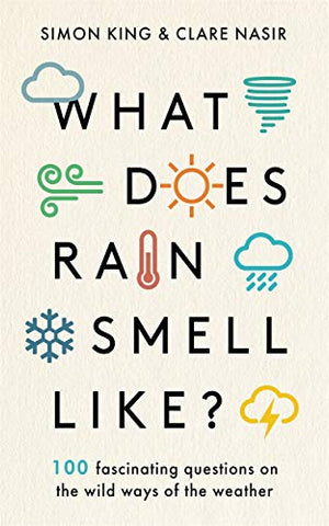 What Does Rain Smell Like?: Discover the fascinating answers to the most curious weather questions from two expert meteorologists