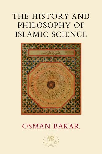 The History and Philosophy of Islamic Science (I.B.Tauris in Association With the Islamic Texts Society)