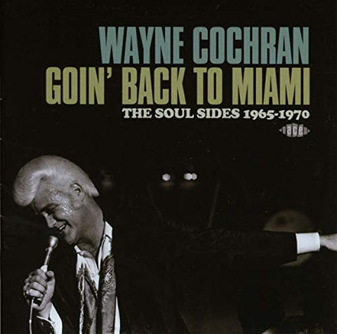 Wayne Cochran - Goin' Back To Miami ~ The Soul Sides 1965-1970 [CD]