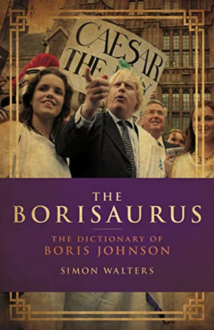 The Borisaurus: The Dictionary of Boris Johnson