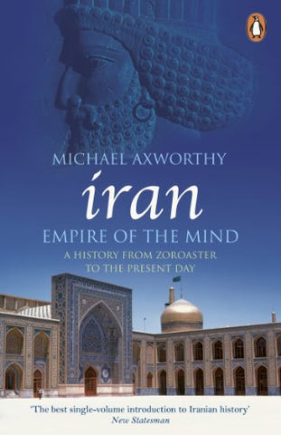 Michael Axworthy - Iran: Empire of the Mind