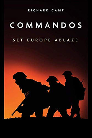 The Commandos: Set Europe Ablaze (Casemate Fiction)