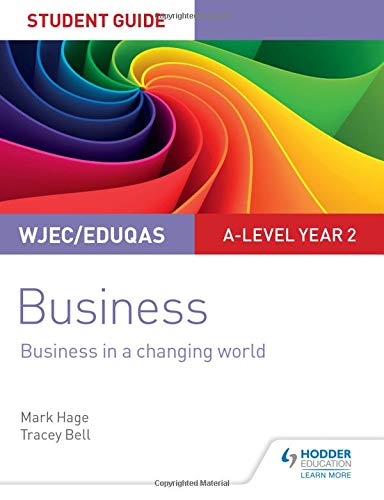 WJEC/Eduqas A-level Year 2 Business Student Guide 4: Business in a Changing World (Student Guides)