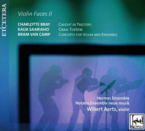Hermes Ensemble / Wibert Aerts - AERTS, Wibert / BRAY, Charlotte / SAARIAHO, Kaija / VAN CAMP, Bram:Violin Faces II [CD]