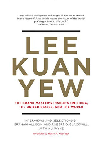 Lee Kuan Yew (Belfer Center Studies in International Security): The Grand Master's Insights on China, the United States, and the World
