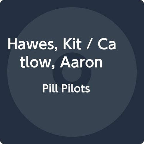 Hawes Kit/aaron Catlow - Pill Pilots [CD]