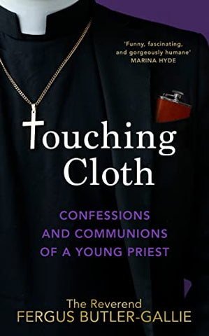 Touching Cloth: Confessions and communions of a young priest