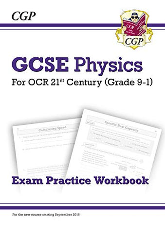 Grade 9-1 GCSE Physics: OCR 21st Century Exam Practice Workbook (CGP GCSE Physics 9-1 Revision)