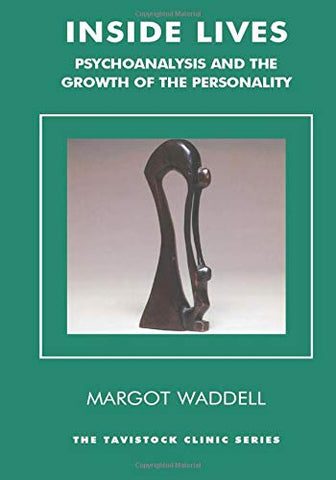 Inside Lives: Psychoanalysis and the Growth of the Personality (Tavistock Clinic Series)