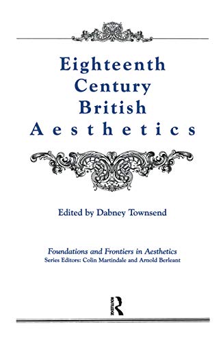 Eighteenth-Century British Aesthetics (Foundations and Frontiers in Aesthetics)