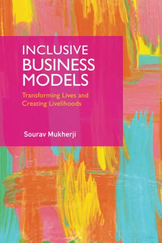 Inclusive Business Models: Transforming Lives and Creating Livelihoods