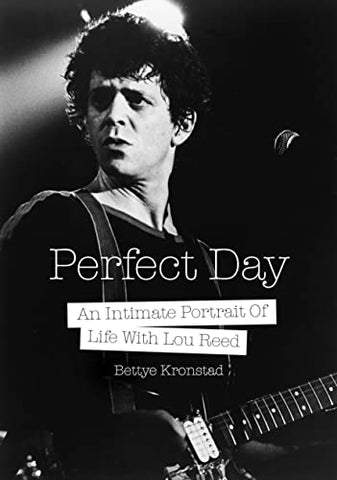 Perfect Day: An Intimate Portrait Of Life With Lou Reed