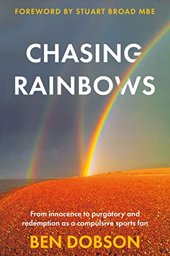 Chasing Rainbows: From Innocence to Purgatory and Redemption as a Compulsive Sports Fan