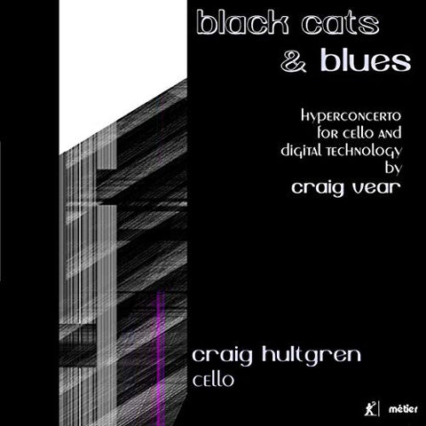 Craig Hultgren - Black Cats & Blues - A Hypermedia Concerto For Cello And Digital Technology [CD]