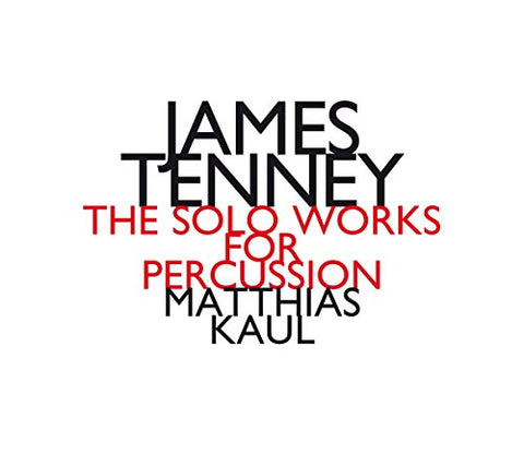 Matthias Kaul - James Tenney: The Solo Works For Percussion Audio CD