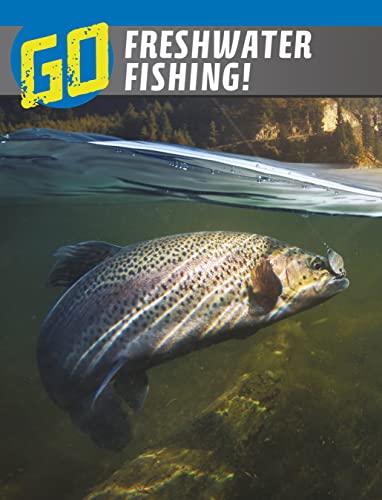 Go Freshwater Fishing! (The Wild Outdoors)