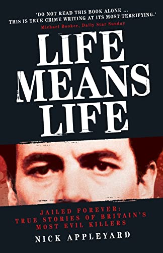 Life Means Life: Jailed Forever: True Stories of Britain's Most Evil Killers