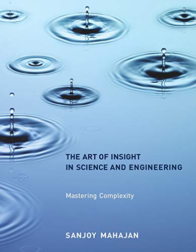 The Art of Insight in Science and Engineering: Mastering Complexity (The MIT Press)
