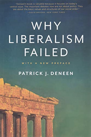Why Liberalism Failed: Politics and Culture Series