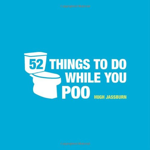 Hugh Jassburn - 52 Things to Do While You Poo