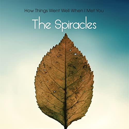 The Spiracles - How Things Went Well When I Met You [VINYL]