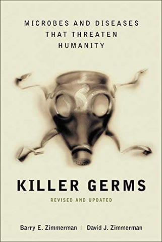 Killer Germs: Microbes and Diseases That Threaten Humanity (ALL OTHER HEALTH)