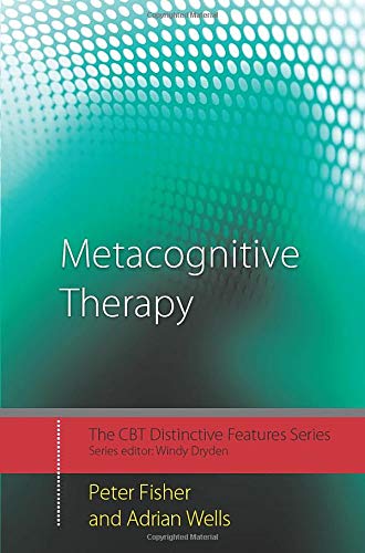 Metacognitive Therapy: Distinctive Features (CBT Distinctive Features)