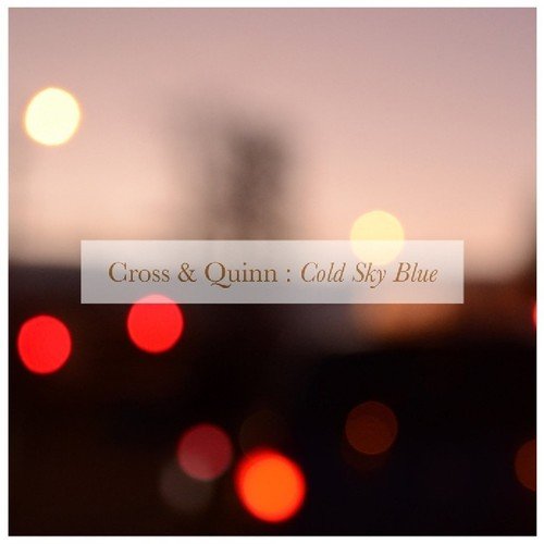 Album cover for "Cold Sky Blue" by Cross & Quinn, featuring blurred lights and pink sky.