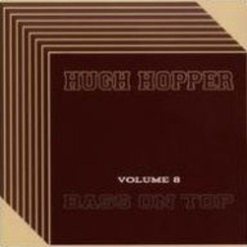Hugh Hopper - Volume 8: Bass On Top [CD]