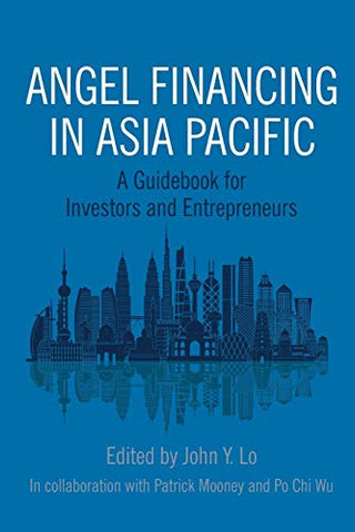 Angel Financing in Asia Pacific: A Guidebook for Investors and Entrepreneurs