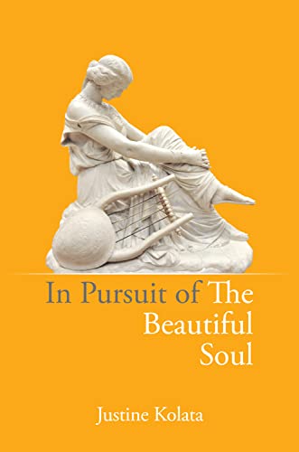 In Pursuit of the Beautiful Soul: The Philosophy of the Beautiful Soul, Salon Culture, and the Art of Creating a Beautiful Life