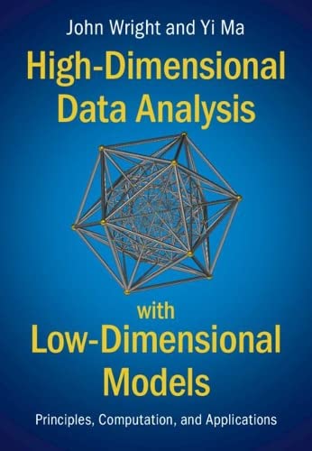 High-Dimensional Data Analysis with Low-Dimensional Models: Principles, Computation, and Applications