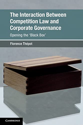 The Interaction Between Competition Law and Corporate Governance: Opening the 'Black Box' (Global Competition Law and Economics Policy)