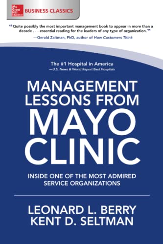 Management Lessons from Mayo Clinic: Inside One of the World's Most Admired Service Organizations (BUSINESS BOOKS)