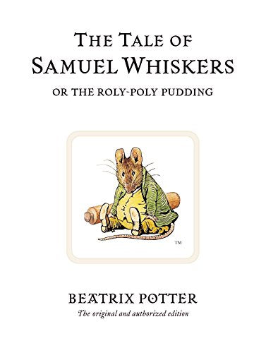 The Tale of Samuel Whiskers or the Roly-Poly Pudding: The original and authorized edition: 16 (Beatrix Potter Originals)