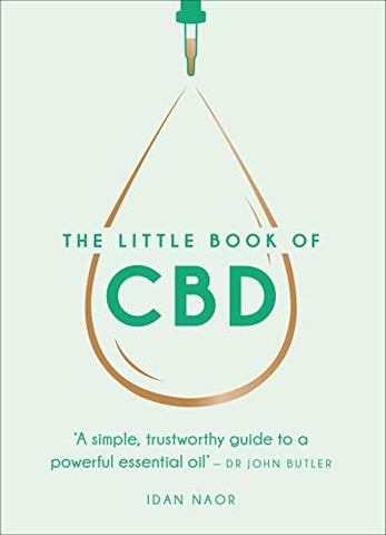 The Little Book of CBD: A simple, trustworthy guide to a powerful essential oil