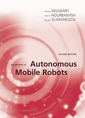 Introduction to Autonomous Mobile Robots (Intelligent Robotics & Autonomous Agents) (Intelligent Robotics and Autonomous Agents series)