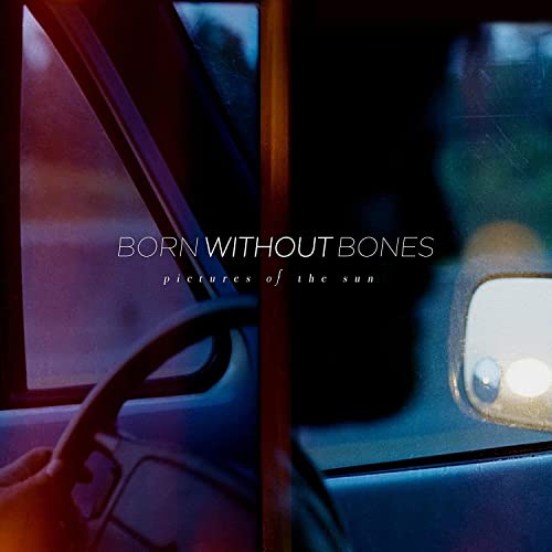 Born Without Bones - Pictures Of The Sun [VINYL]