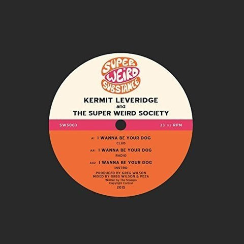 Kermit Leveridge & The Super Weird Society - I Wanna Be Your Dog [12 inch] [VINYL]