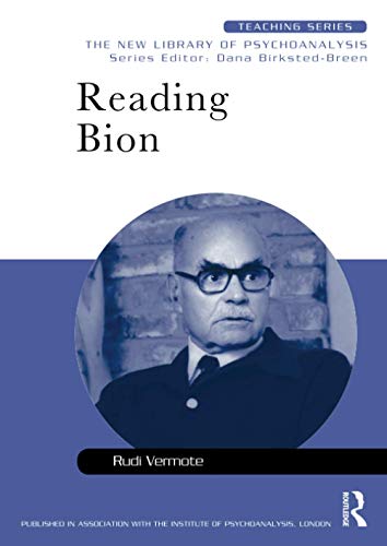 Reading Bion (New Library of Psychoanalysis Teaching Series)