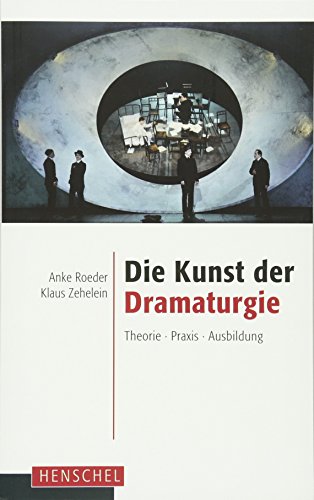 DIE KUNST DER DRAMATURGIE: Theorie - Praxis - Ausbildung