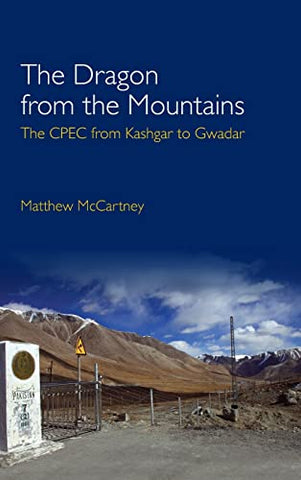 The Dragon from the Mountains: The CPEC from Kashgar to Gwadar